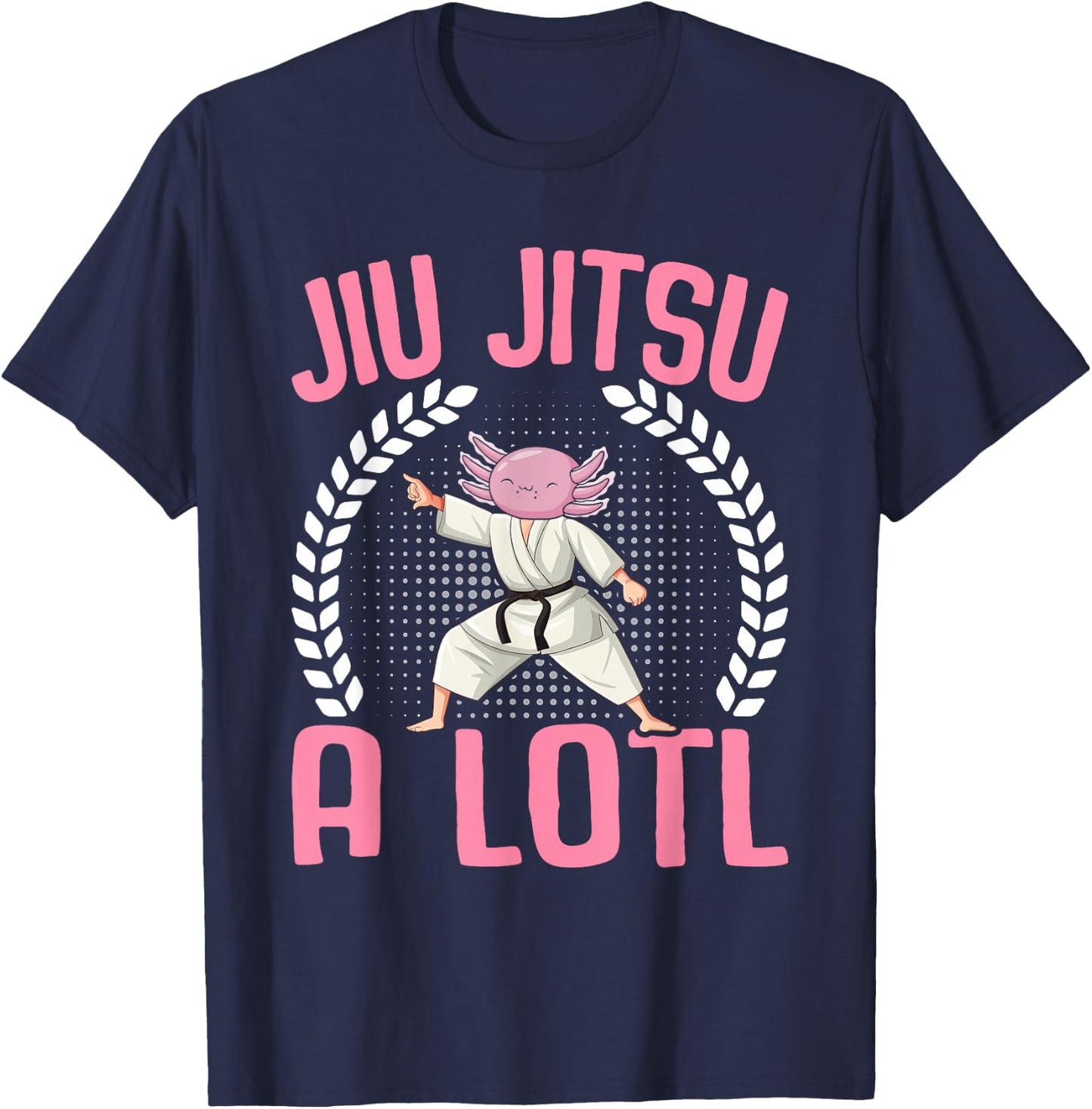 Kawaii Axolotl Lover - Brazilian Jiu Jitsu A Lotl Axolotl T-Shirt - T-Shirt | Navy