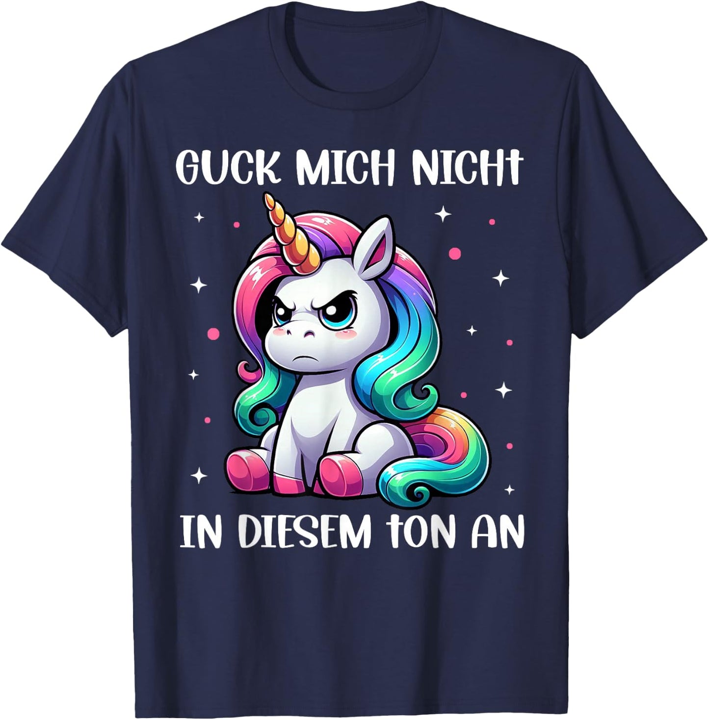 Guck mich nicht in diesem Ton an Einhorn Funny , black T-Shirt - T-Shirt | Navy