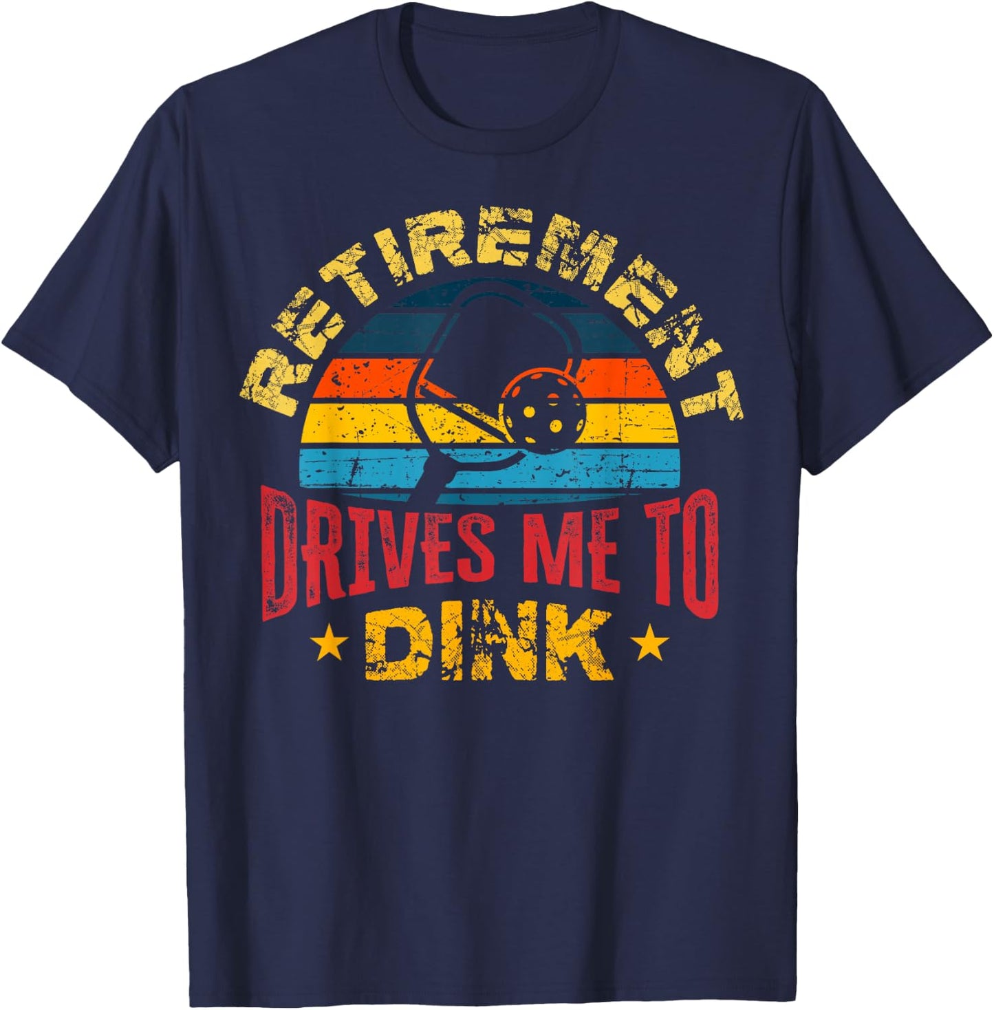 Pickleball - Retirement Drives Me To Dink T-Shirt - T-Shirt | Navy