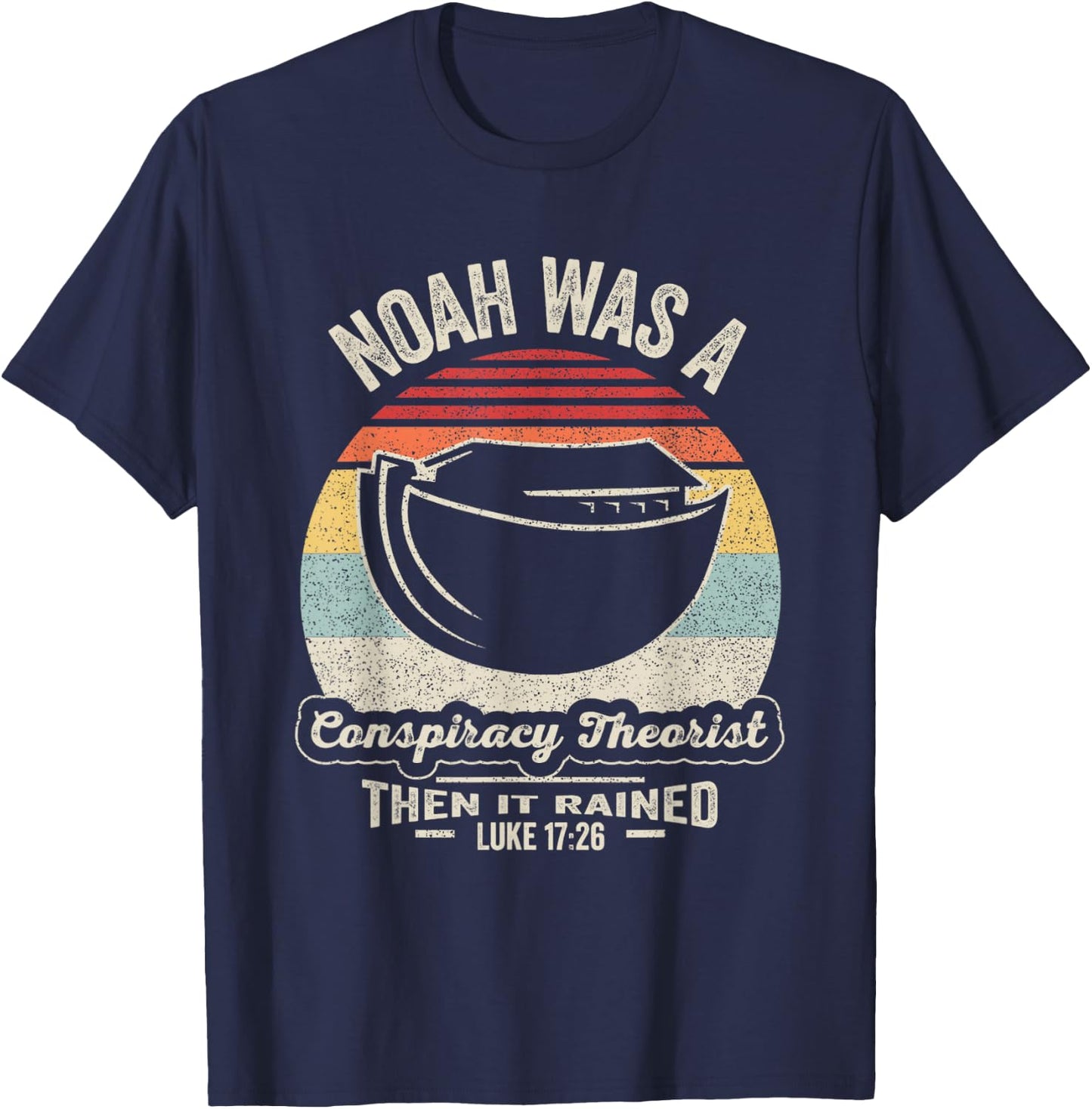 Vintage Retro Noah Was A Conspiracy Theorist Then It Rained T-Shirt - T-Shirt | Navy