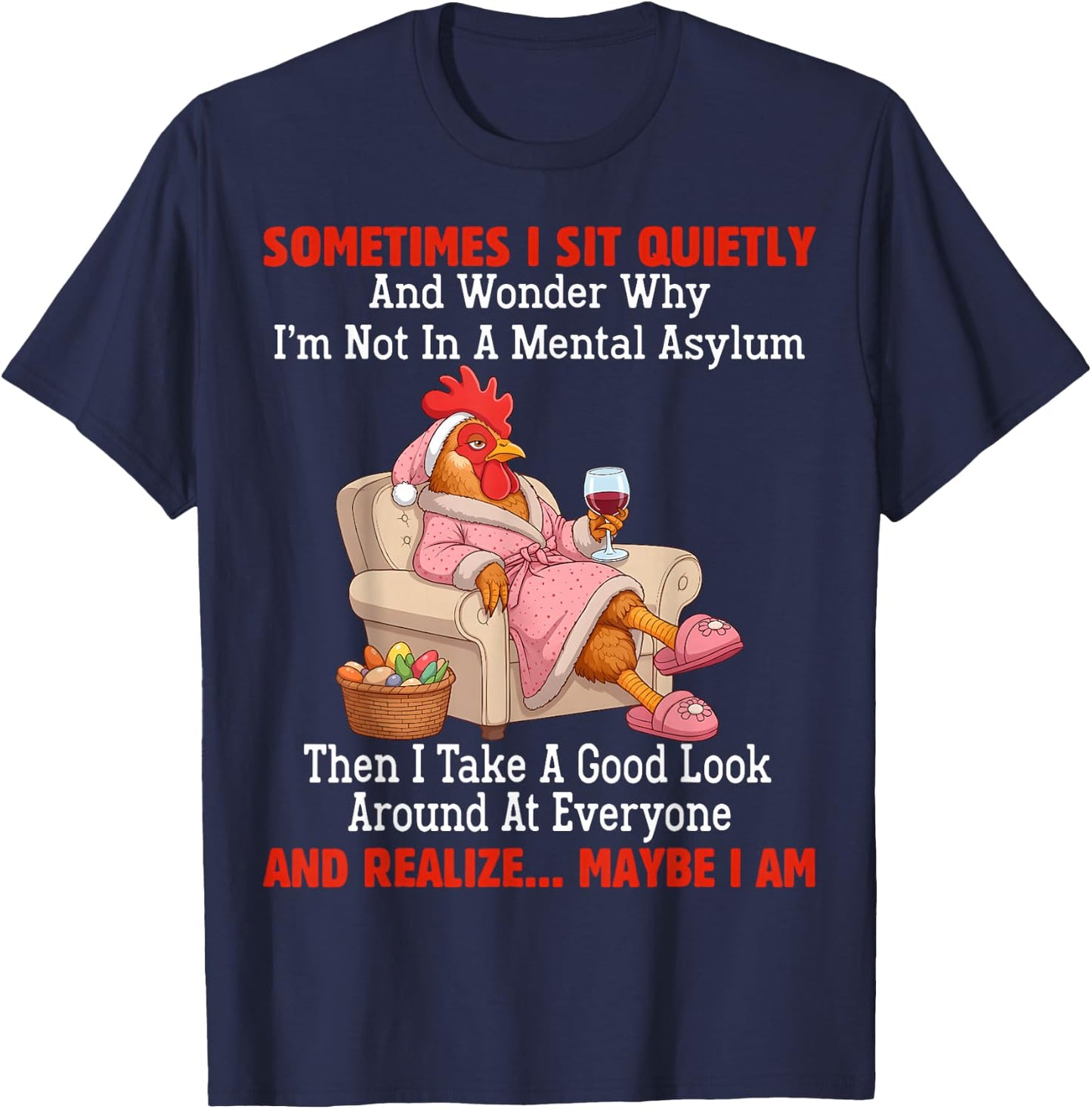 Sometimes I sit Quietly and Wonder why I'm not in Mental T-Shirt - T-Shirt | Navy