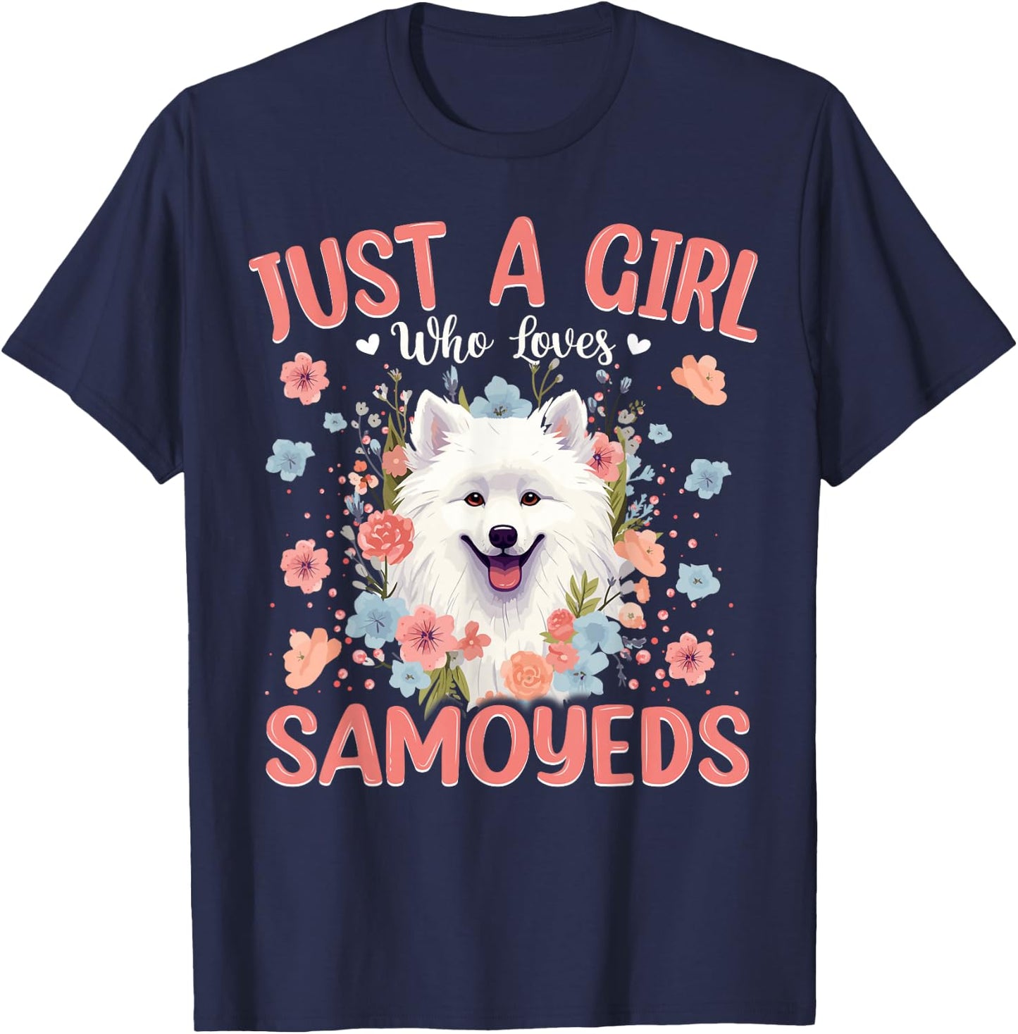 Just a Girl Who Loves Samoyed, Dog Women and Girls T-Shirt - T-Shirt | Navy