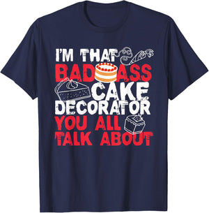 I'm That Badass Cake Decorator Baker T-Shirt - T-Shirt | Navy
