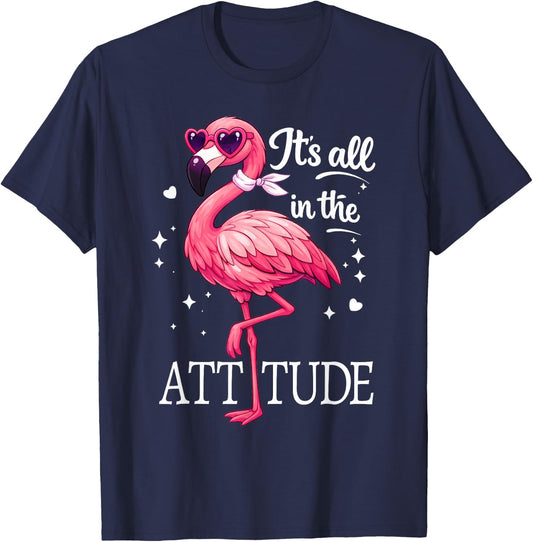 Flamingo It’s All in The Attitude Funny Bird Gift T-Shirt - T-Shirt | Navy