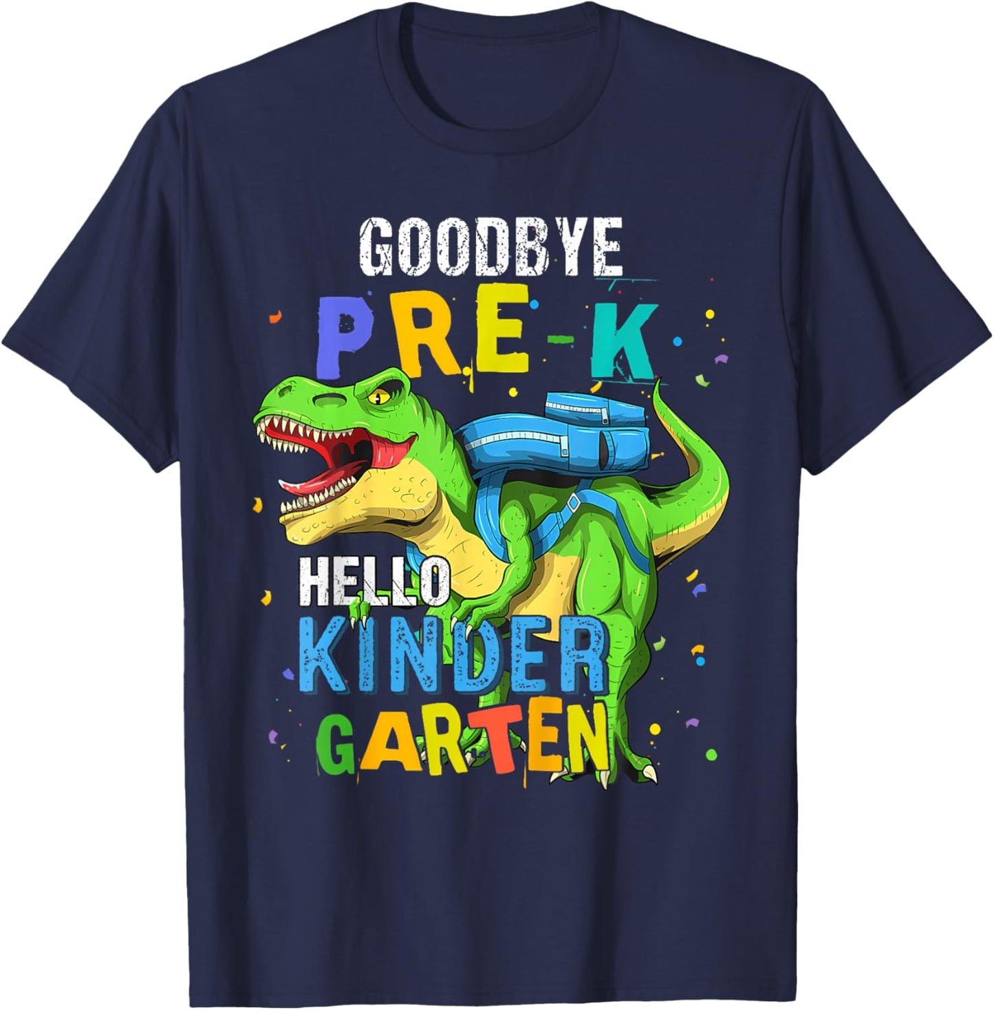 Dinosaur Goodbye Pre-K Hello Kindergarten Last Day of School T-Shirt - T-Shirt | Navy