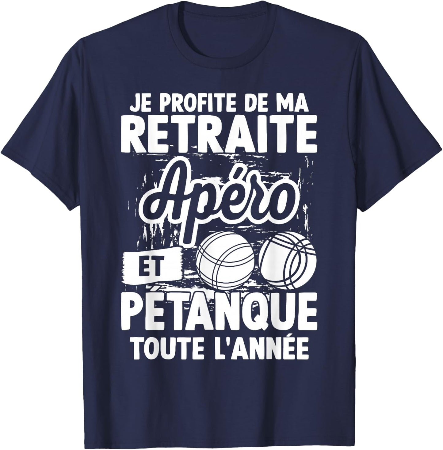 Je Profite de ma Retreat Aperitif et Pétanque All Year Round T-Shirt - T-Shirt | Navy