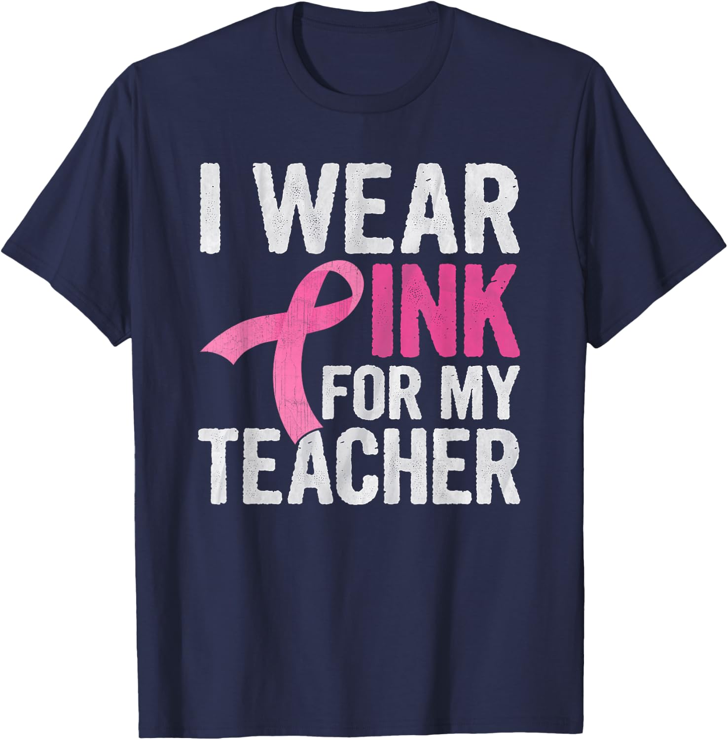 I Wear Pink For My Teacher Pink Ribbon Cancer Awareness T-Shirt - T-Shirt | Navy
