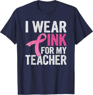 I Wear Pink For My Teacher Pink Ribbon Cancer Awareness T-Shirt - T-Shirt | Navy