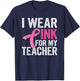 I Wear Pink For My Teacher Pink Ribbon Cancer Awareness T-Shirt - T-Shirt | Navy