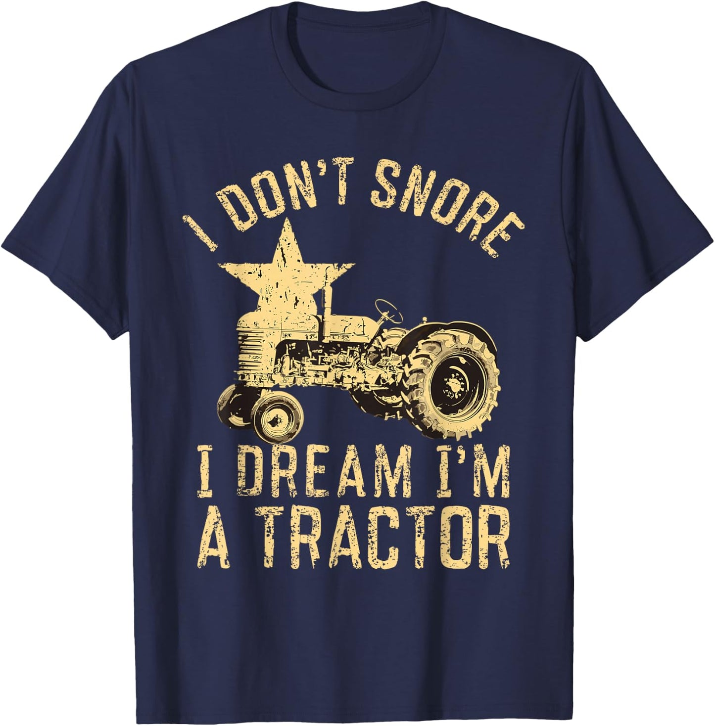 Tractor Dad I Don't Snore I Dream I'm a Tractor T-Shirt - T-Shirt | Navy