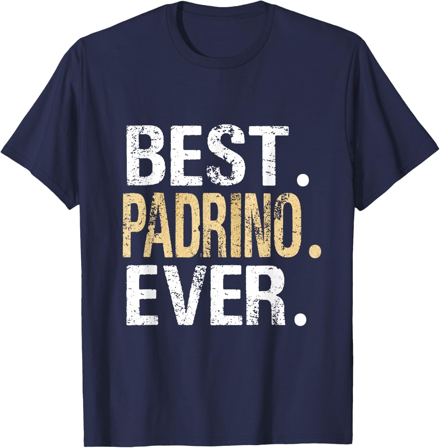 Best Padrino Ever Mexican Mexico Spain Spanish Godfather T-Shirt - T-Shirt | Navy