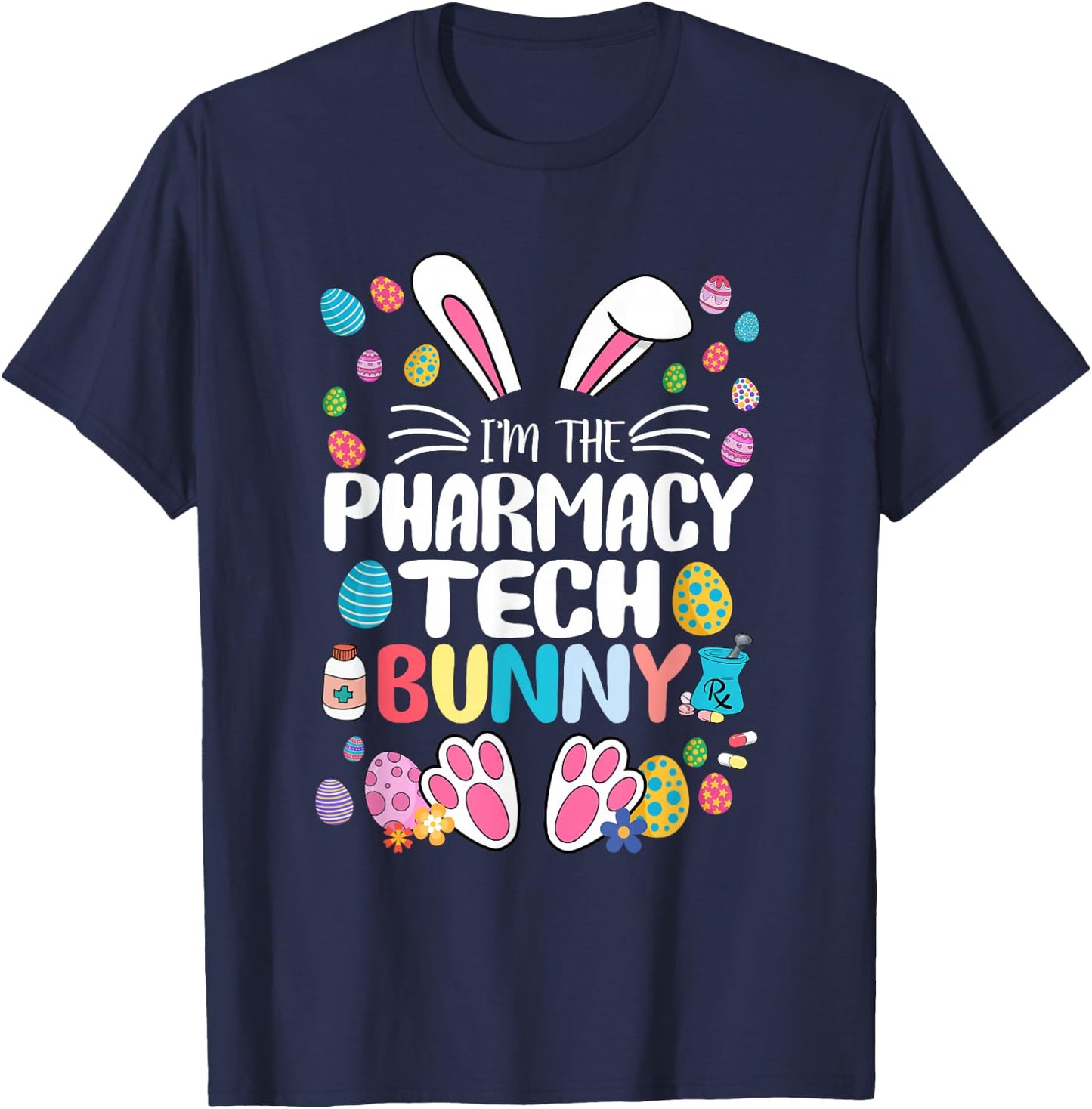 I'm The Pharmacy Tech Bunny Funny Bunny Ear Easter Gifts T-Shirt - T-Shirt | Navy