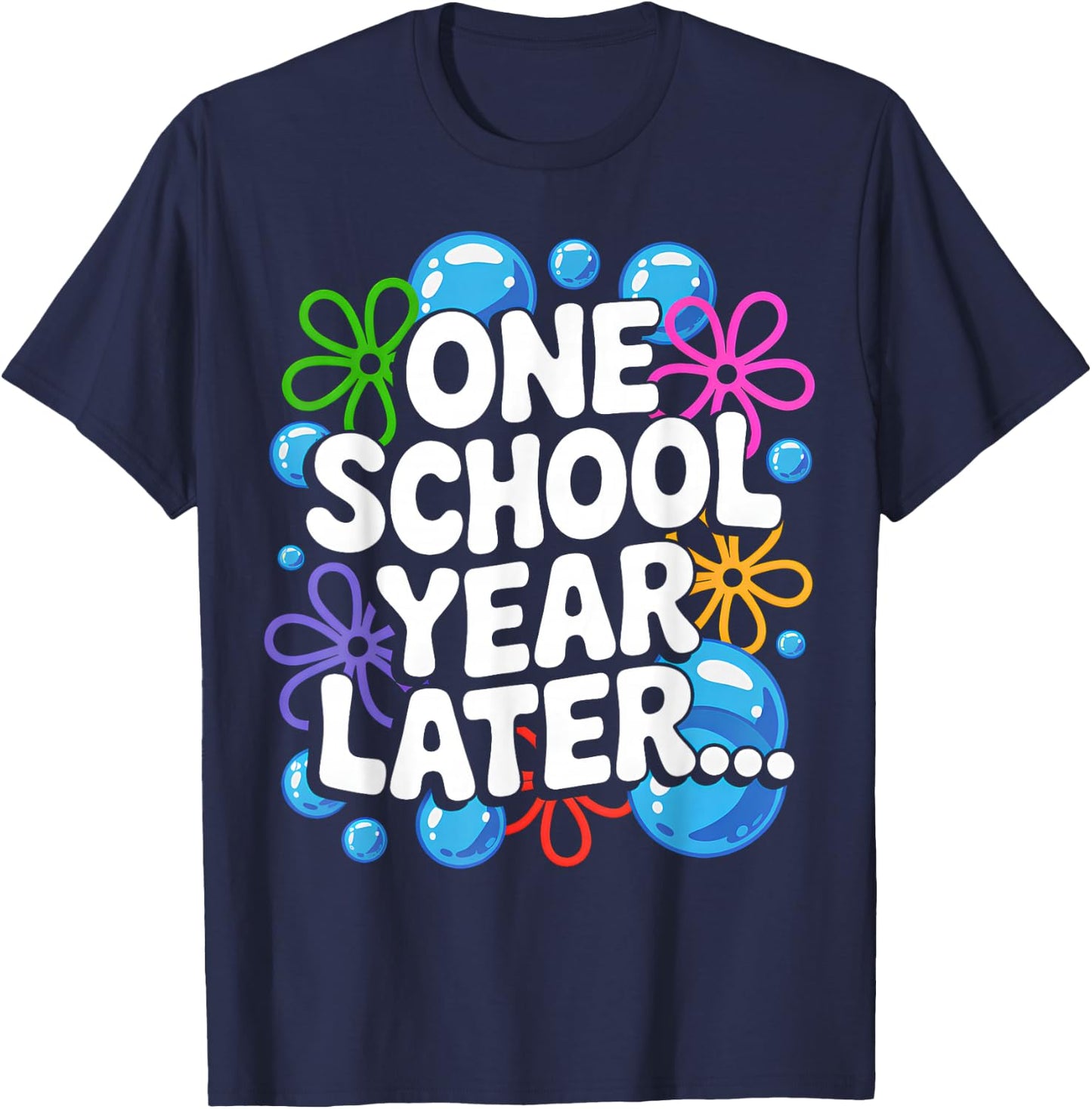 One School Year Later School End Year Funny for Kids T-Shirt - T-Shirt | Navy
