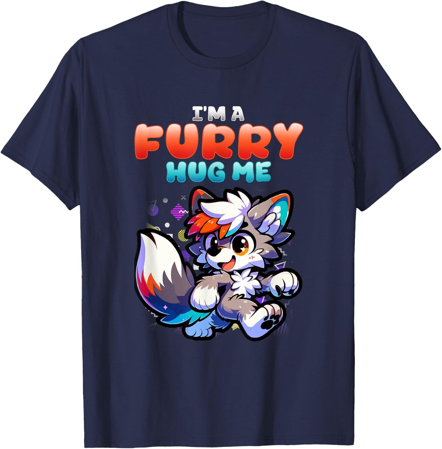 I'm A Furry Hug Me I Wolf Furries Fandom Cosplay T-Shirt - T-Shirt | Navy