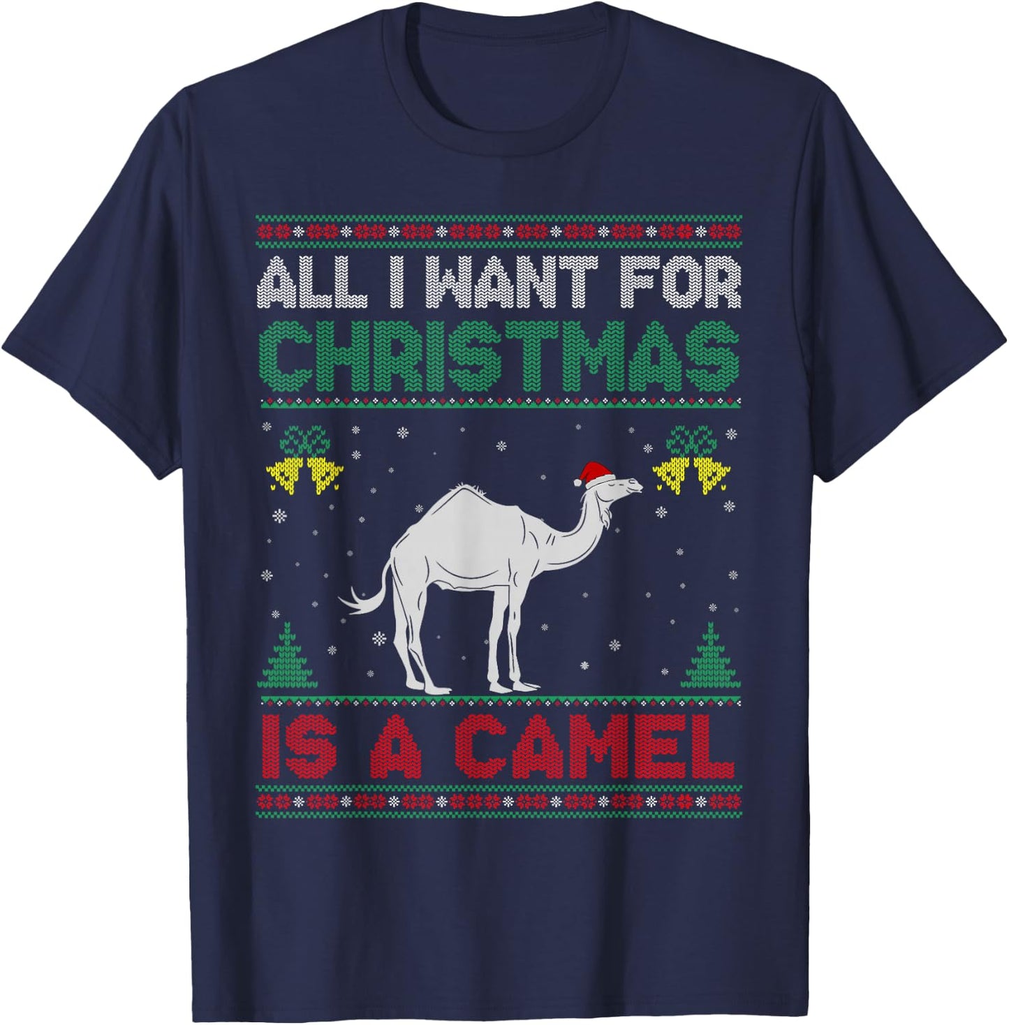 All I Want For Christmas Is A Camel Ugly Sweater T-Shirt - T-Shirt | Navy