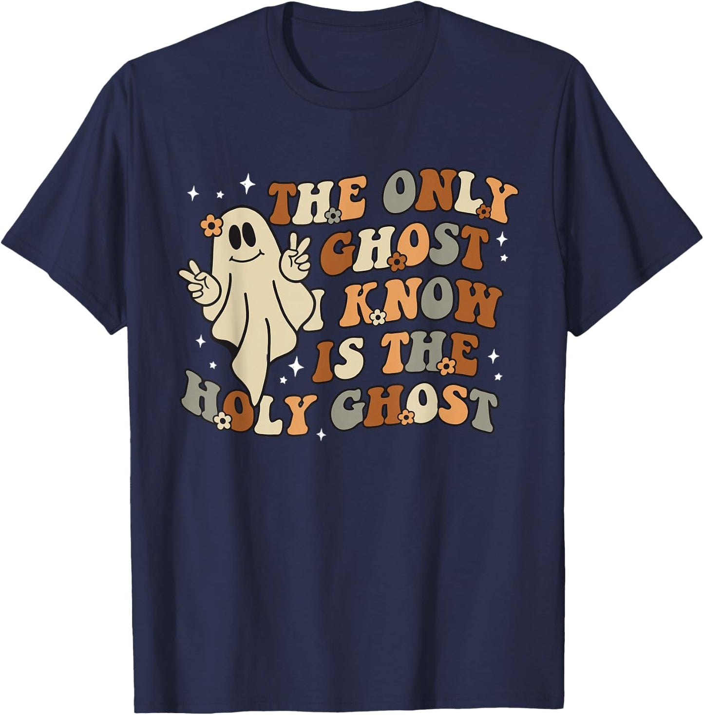 The Only Ghost I Know Is The Holy Ghost T-Shirt - T-Shirt | Navy