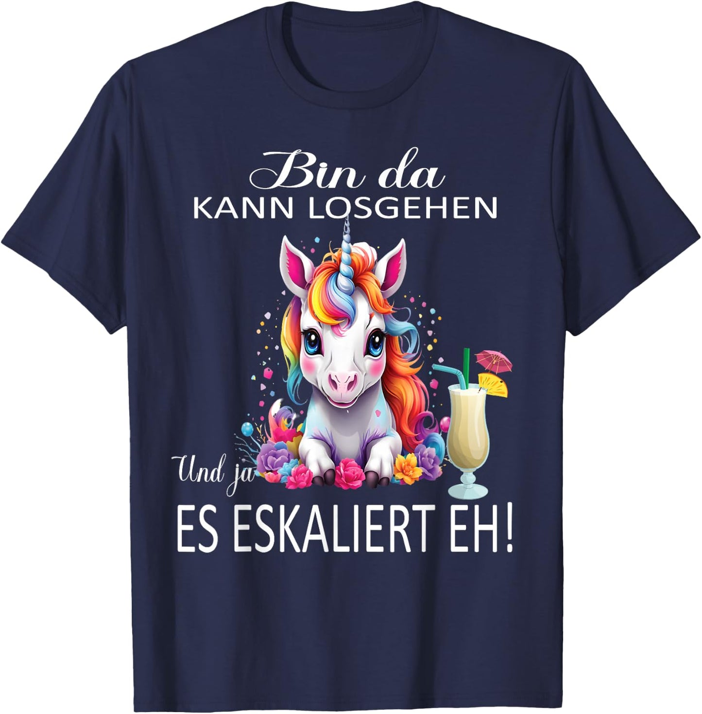 with Unicorn Bin da kann losgehen und ja es escaliert eh (German language), black T-Shirt - T-Shirt | Navy