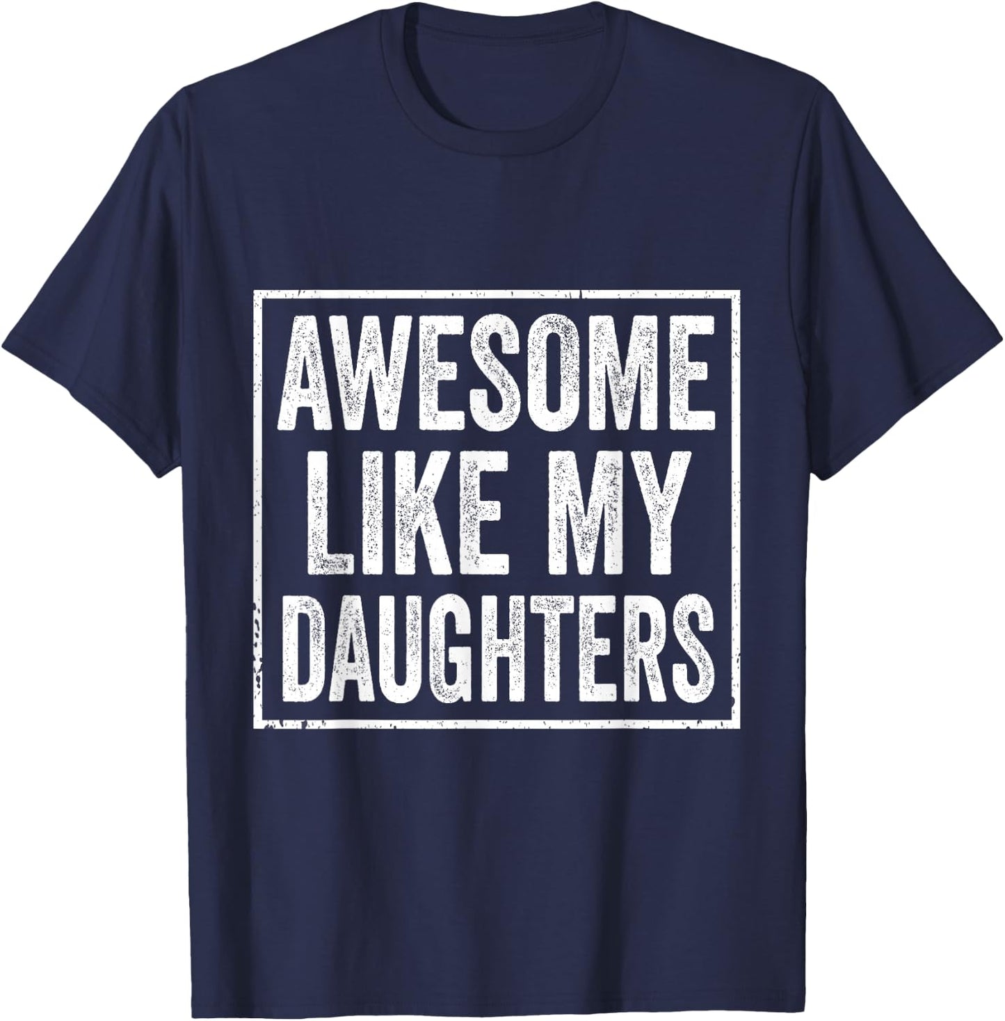 Awesome Like My Daughter Funny Dad from Daughter Fathers Day T-Shirt - T-Shirt | Navy