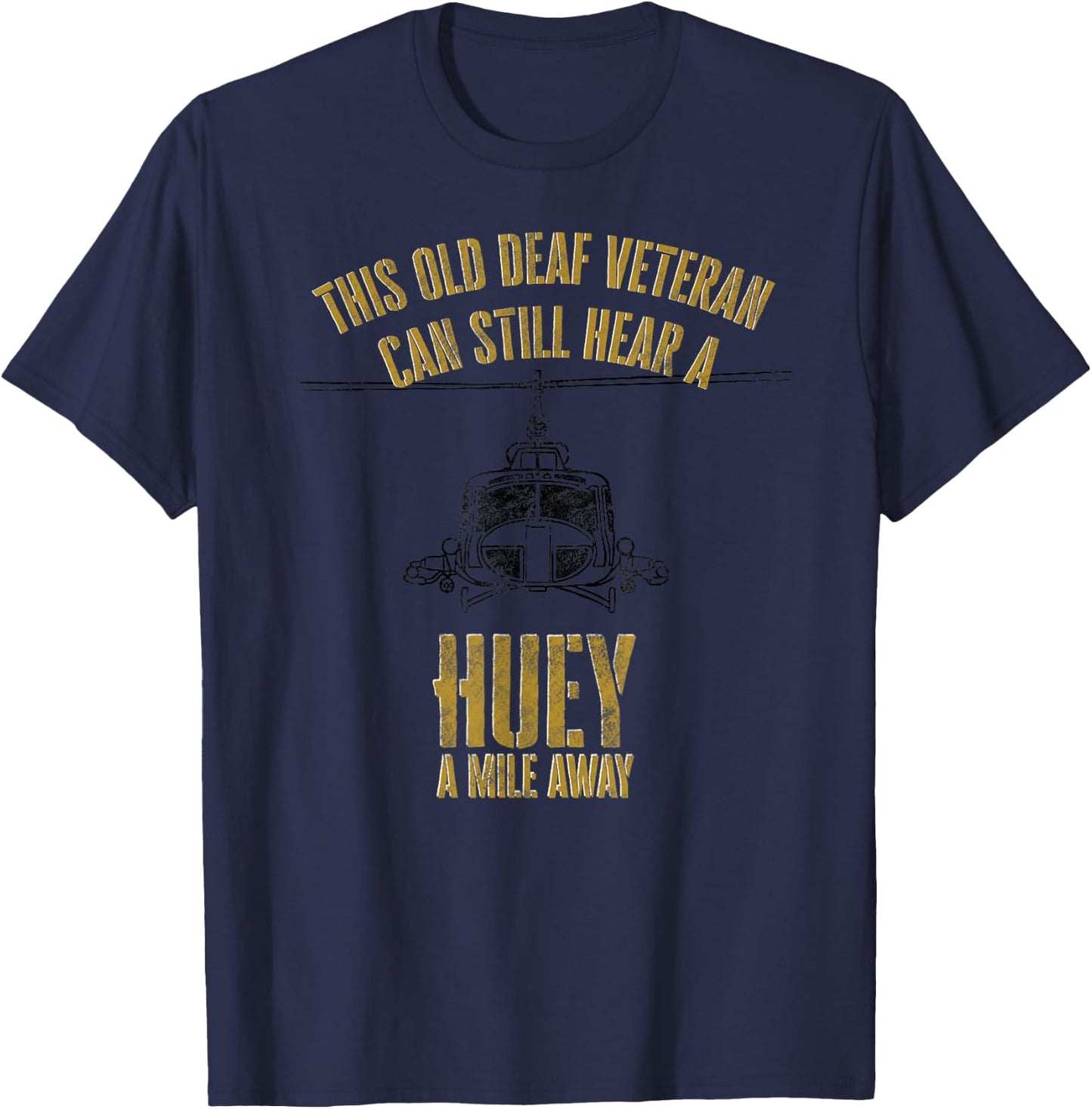 Hear a Huey a Mile Away Funny Veteran Helicopter Gift T-Shirt - T-Shirt | Navy