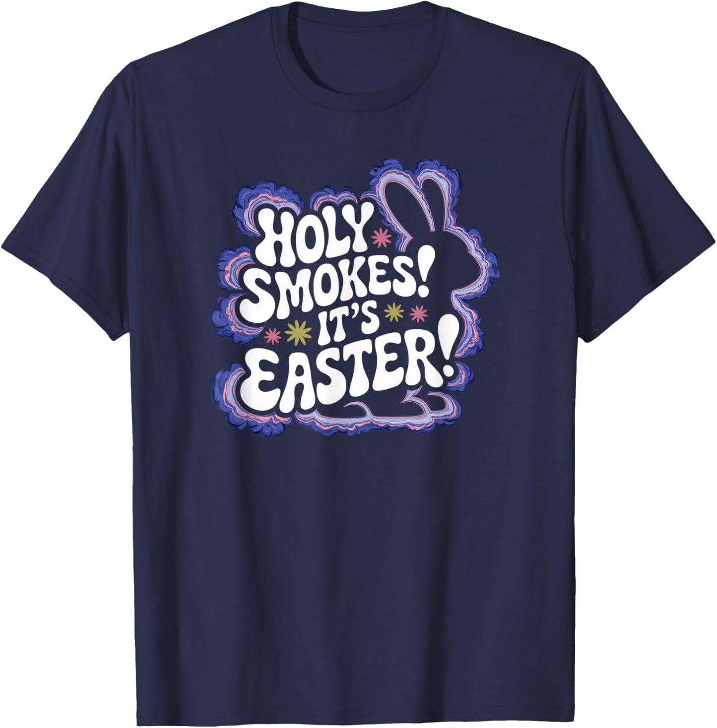 Holy Smokes It's Easter 420 Funny Easter 2025 T-Shirt - T-Shirt | Navy