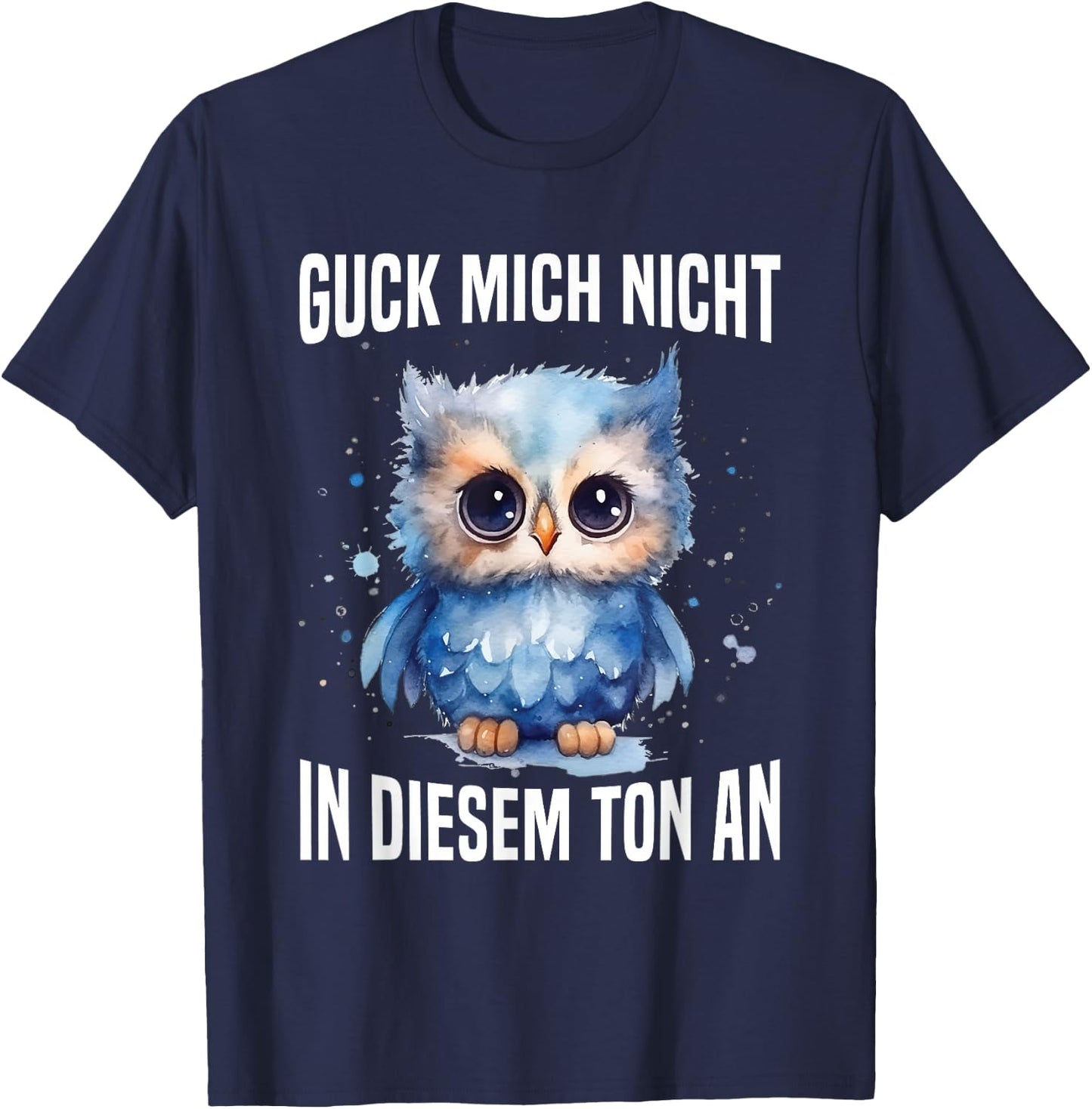Guck Mich Nicht In Diesem Ton An Witzig Eule Vogel Spruch T-Shirt - T-Shirt | Navy
