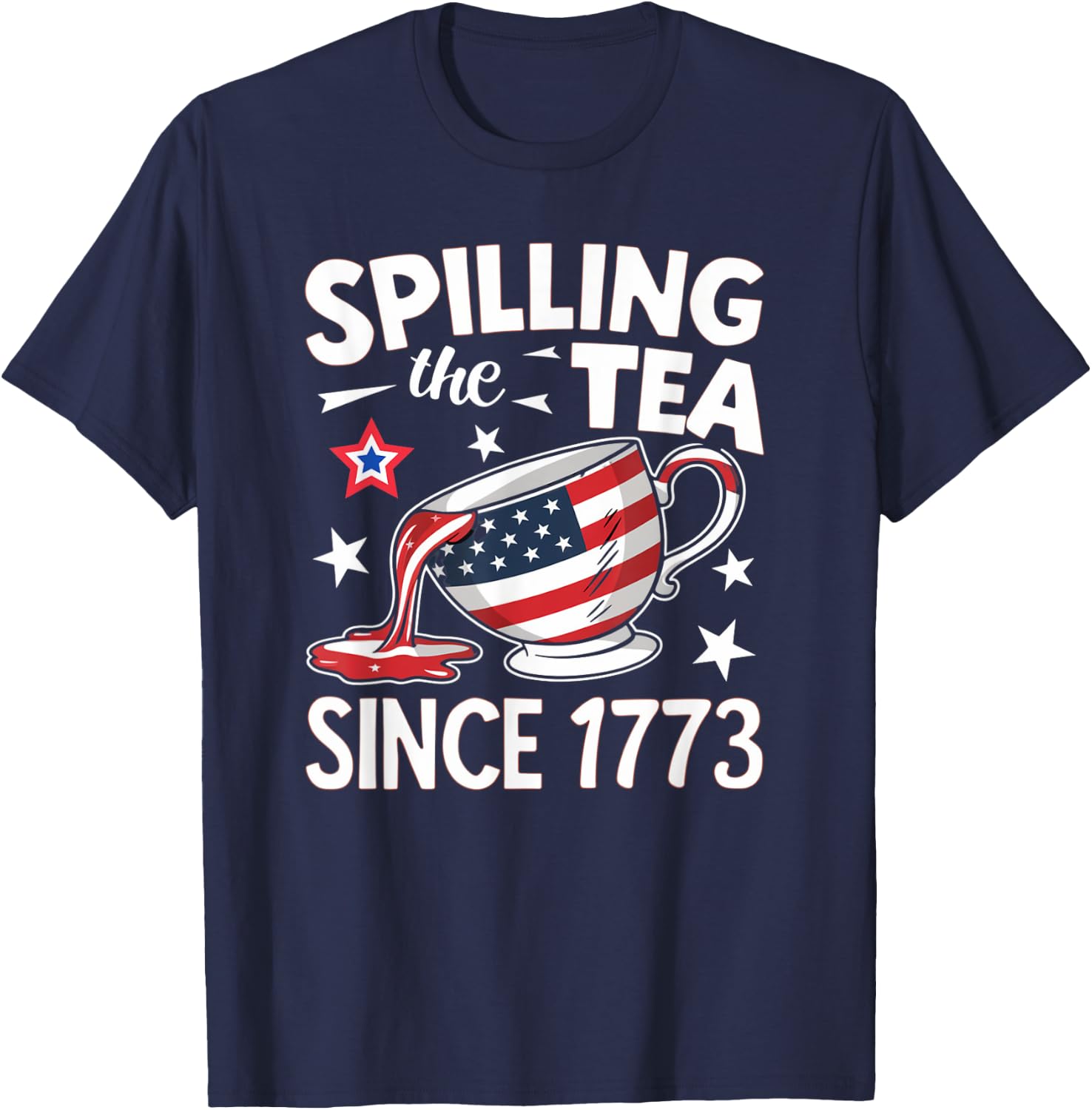 Spilling the Tea Since 1773: Funny Patriotic T-Shirt - T-Shirt | Navy