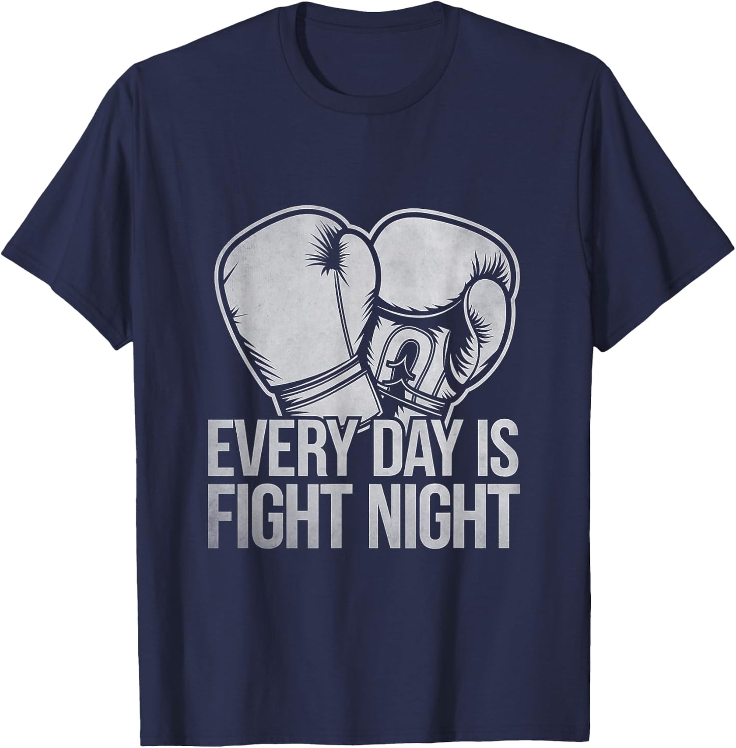 Every Day Is Fight Night Boxer Sports Strength Gym Boxing T-Shirt - T-Shirt | Navy