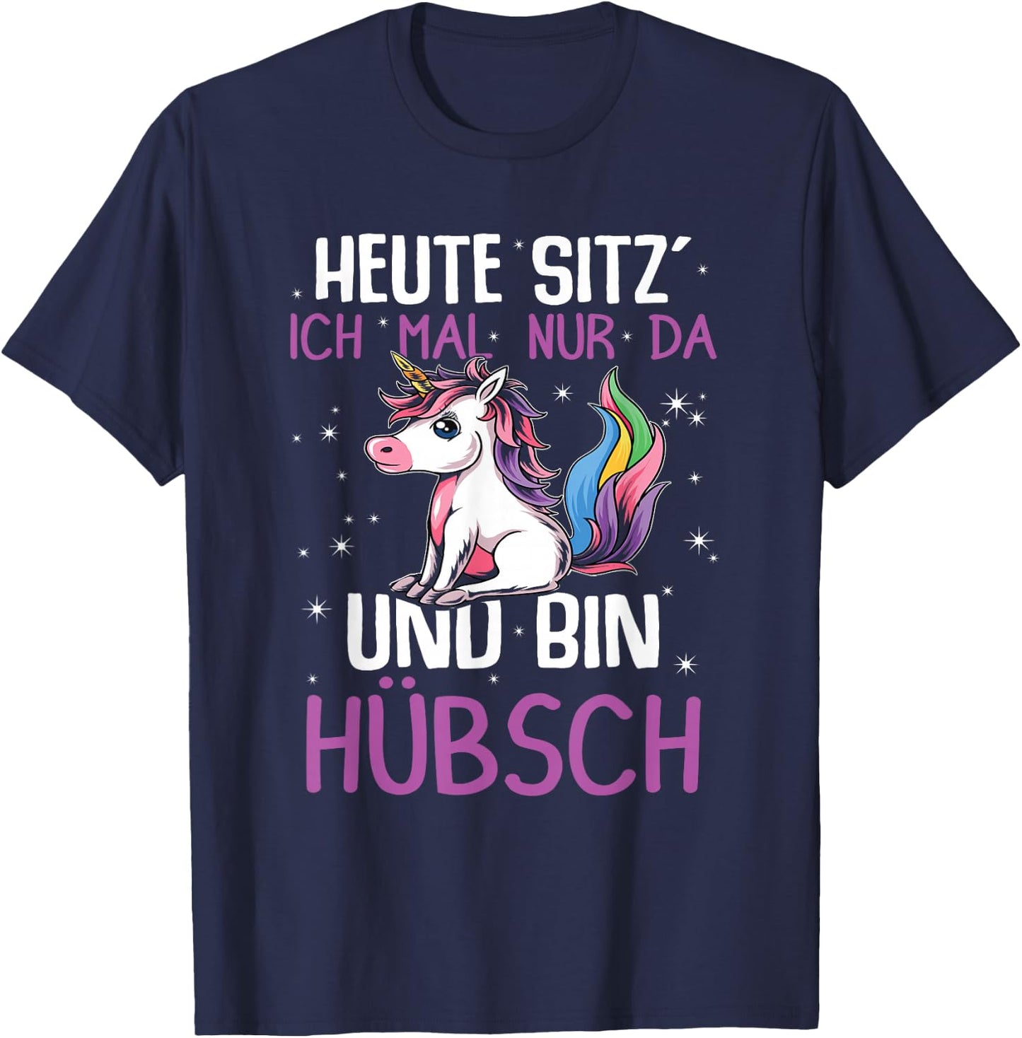 with German Text "Einhörner Heute Sitz´ Ich Mal Nur Da Und Bin Hübsch Einhorn" [German, black T-Shirt - T-Shirt | Navy