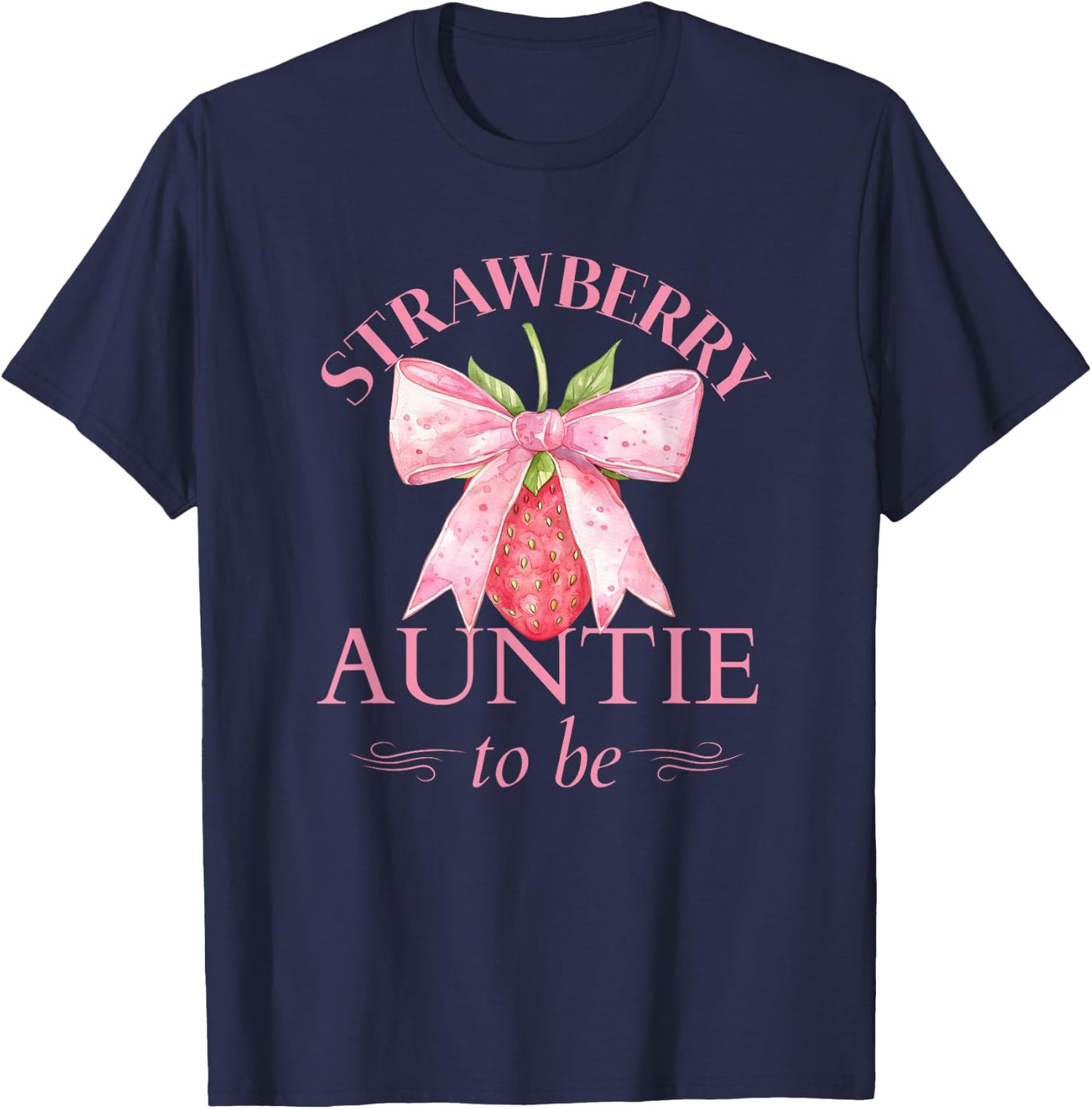 Auntie to Be Strawberry with Ribbon Baby Shower for Girl T-Shirt - T-Shirt | Navy