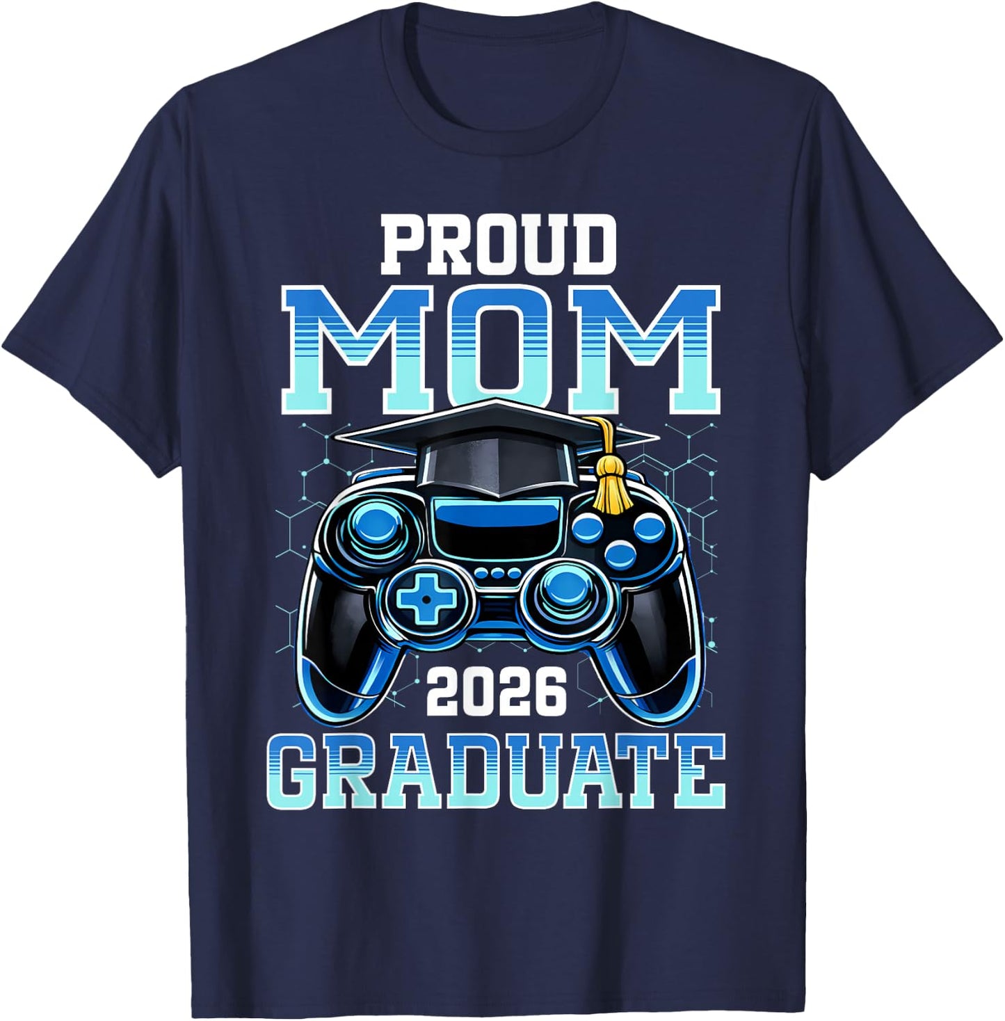 Proud Mom of a 2026 Graduate Gamer Senior Grad Family T-Shirt - T-Shirt | Navy