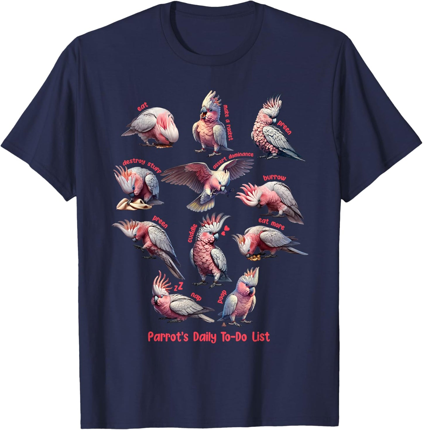 Cockatoo Galah Daily To-Do List Pink Parrot Lover Birding T-Shirt - T-Shirt | Navy