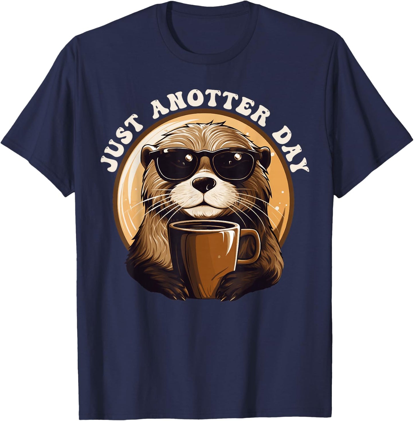Funny Otter - Just Anotter Day for Otter lover T-Shirt - T-Shirt | Navy