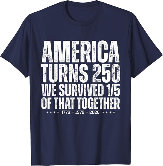 America Turns 250 We Survived 1/5 of that Together Funny T-Shirt - T-Shirt | Navy