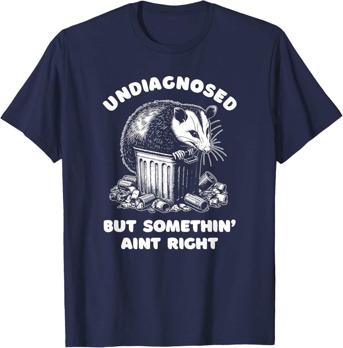 Undiagnosed But Somethin' Ain't Right T-Shirt - T-Shirt | Navy