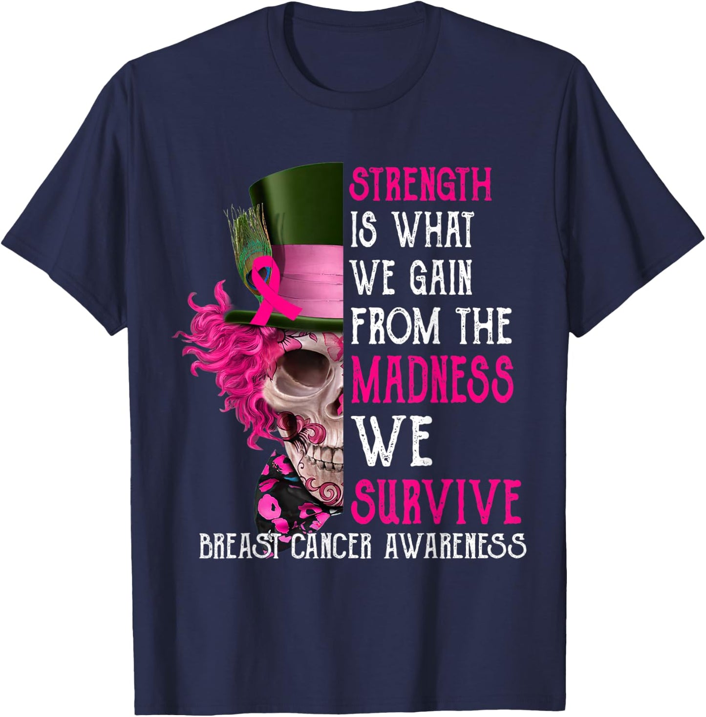 Skull Strength Is What We Gain From The Madness We Survive T-Shirt - T-Shirt | Navy