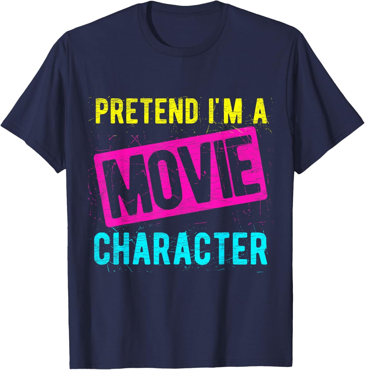 PRETEND I'M A Movie Character Costume Actor Acting Fan T-Shirt - T-Shirt | Navy