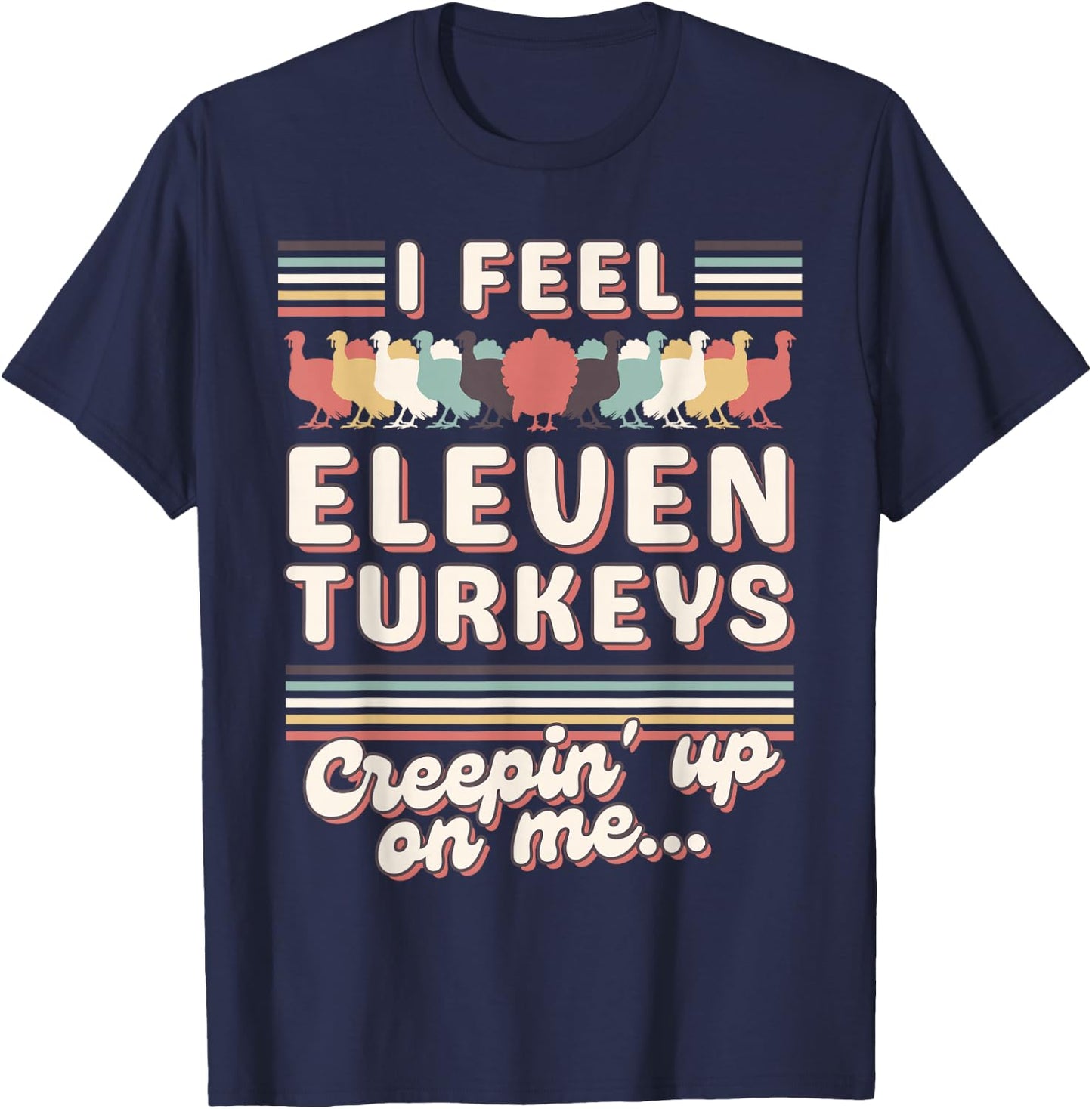 I Feel Eleven Turkeys Creepin' up on Me Vintage 70's Groovy T-Shirt - T-Shirt | Navy