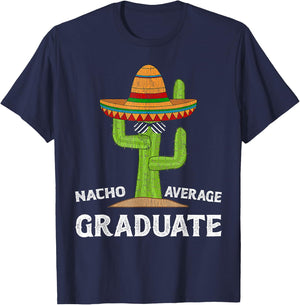 Fun Hilarious Graduate Joke Humor | Funny Nacho Average T-Shirt - T-Shirt | Navy