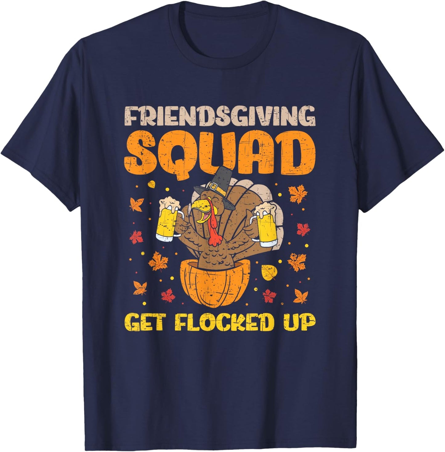 Friendsgiving Squad Get Flocked Up Matching Friendsgiving T-Shirt - T-Shirt | Navy