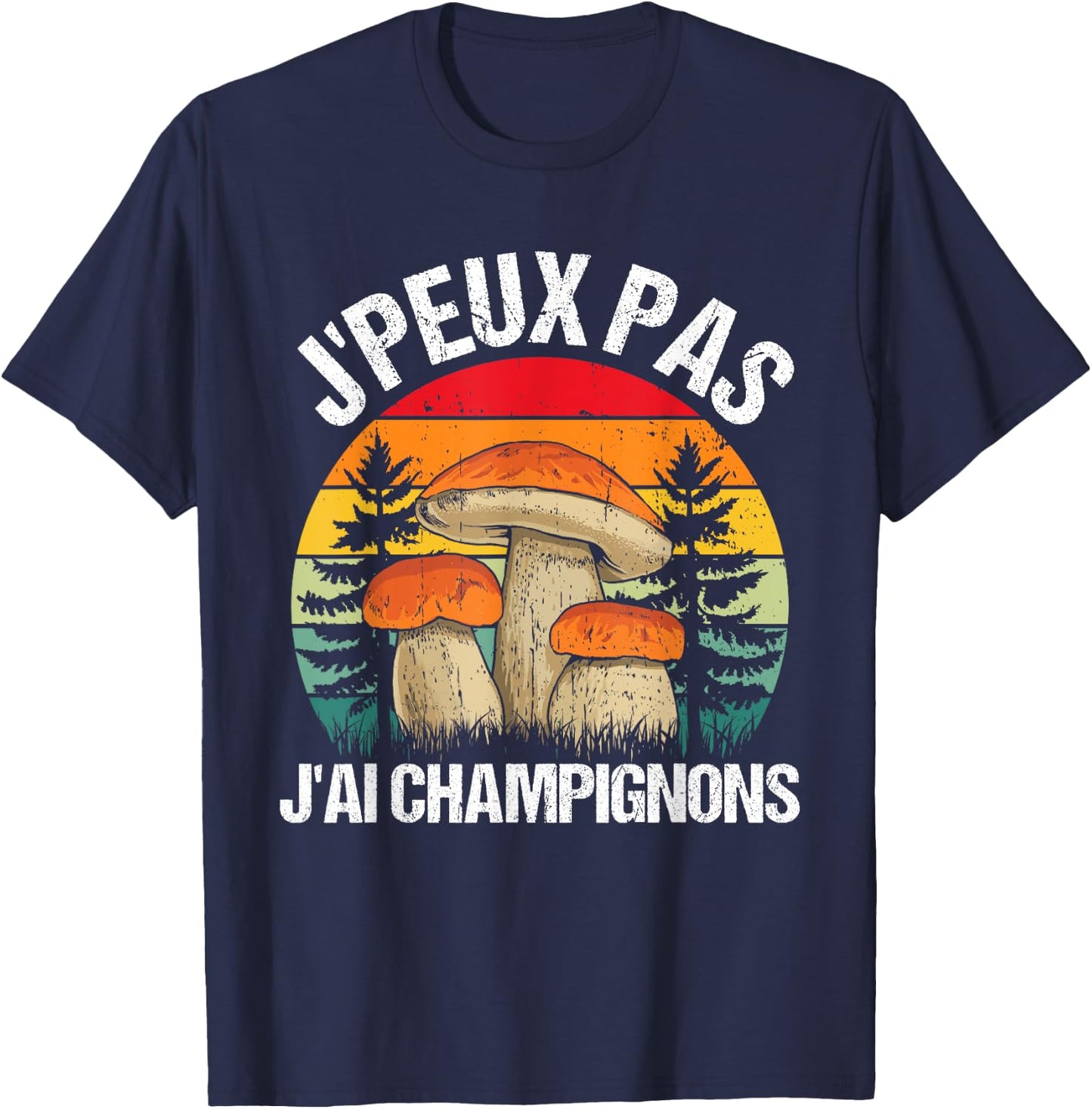 Mushroom J'peux Pas J'ai Mushrooms Funny Porcini Mushrooms , Black, S T-Shirt - T-Shirt | Navy