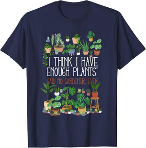 I Think I Have Enough Potted Plants Said No Gardener Ever T-Shirt - T-Shirt | Navy