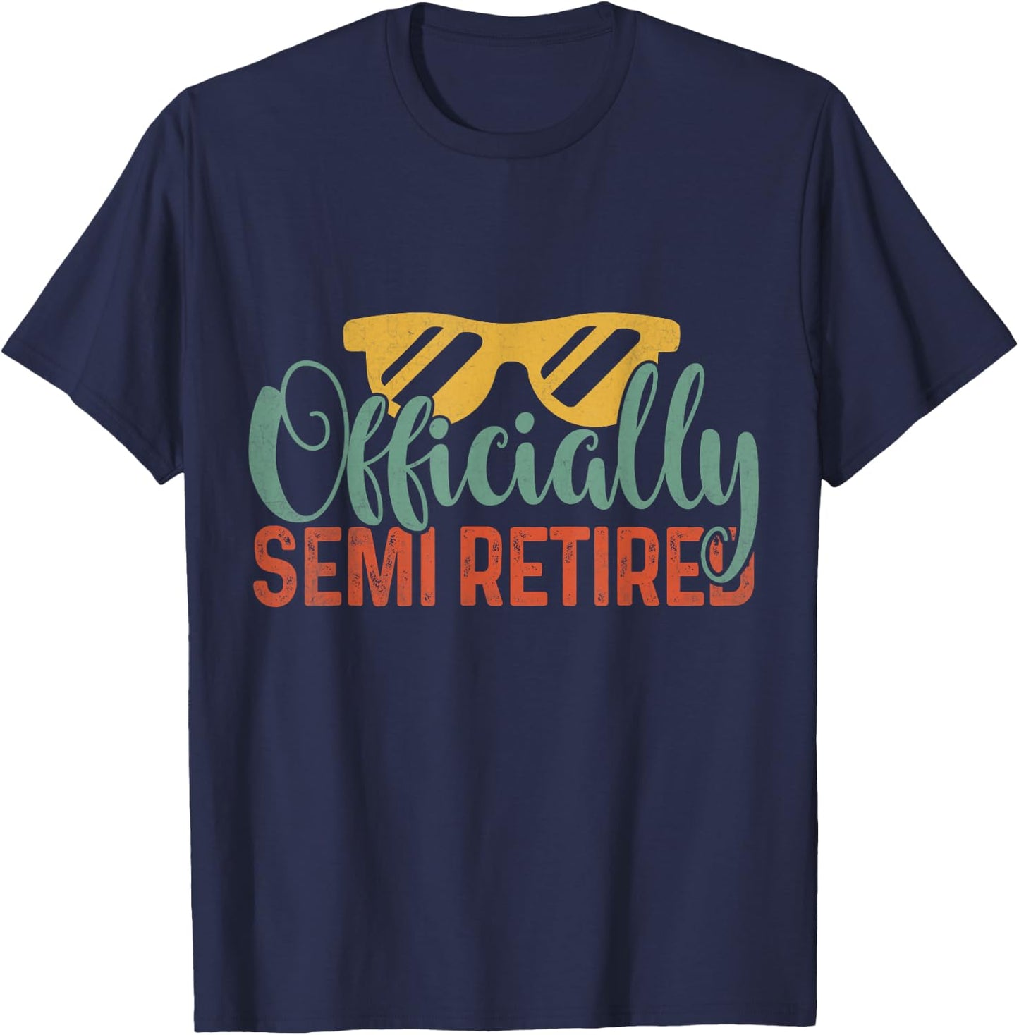 Funny Retirement 2025 Officially Semi Retired T-Shirt - T-Shirt | Navy