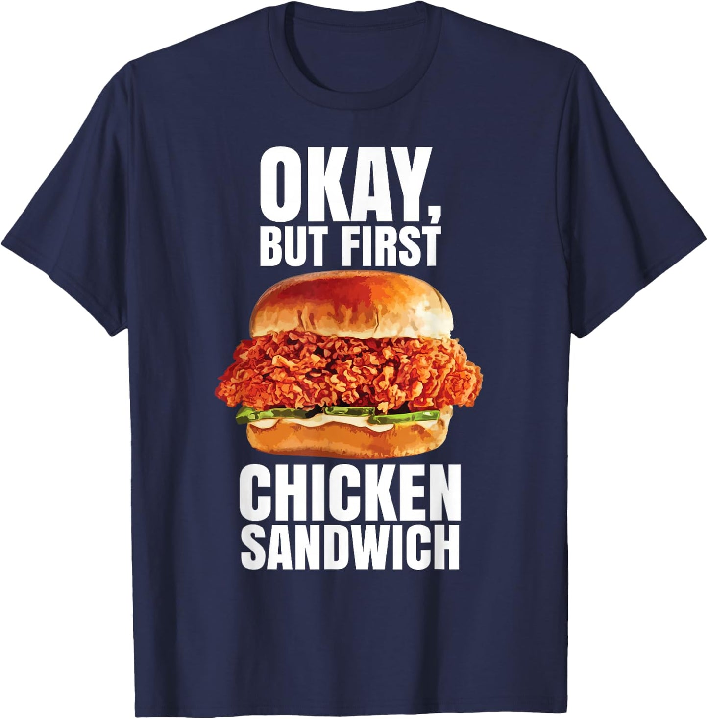 Ok But First Chicken Sandwich Spicy Nashville Crispy Tender T-Shirt - T-Shirt | Navy