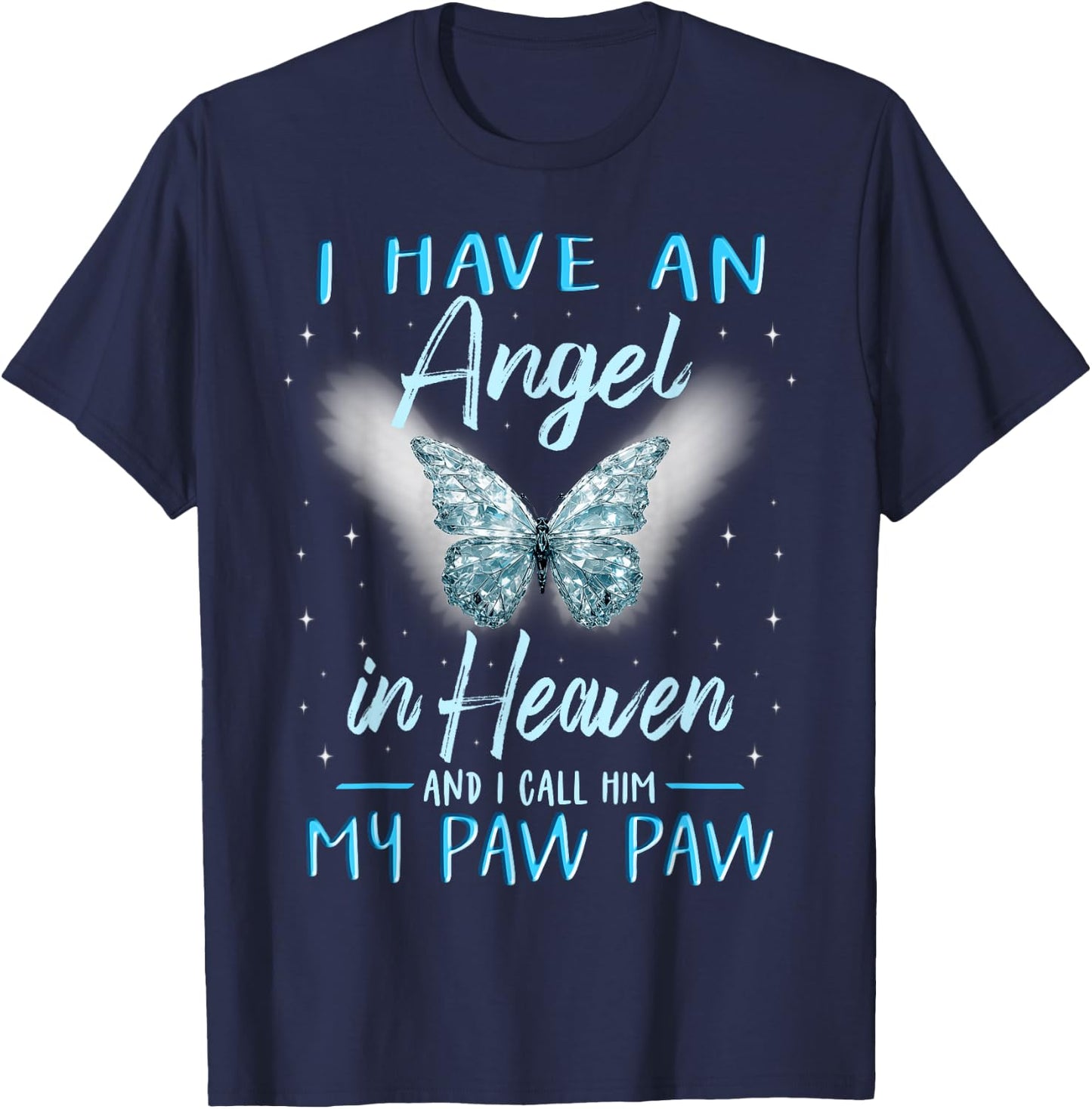 Paw Paw I Have Angel in Heaven Love Family Remembrance T-Shirt - T-Shirt | Navy