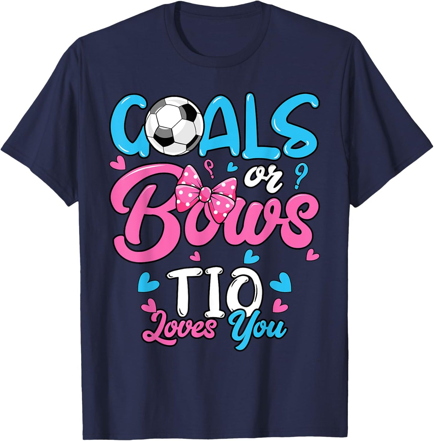 Gender Reveal Goals Or Bows Tio Loves You Soccer T-Shirt - T-Shirt | Navy