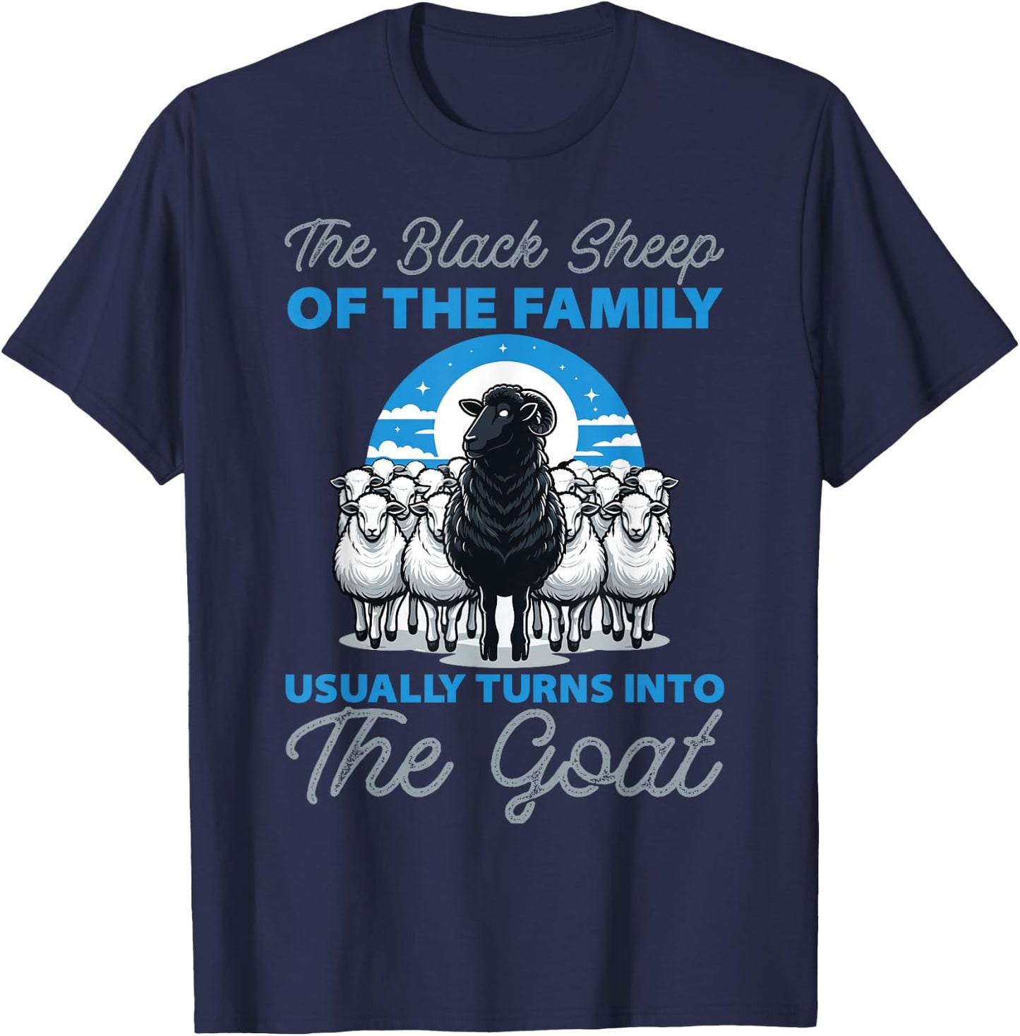 Black Sheeps of the Family Turns Into The Goat T-Shirt - T-Shirt | Navy