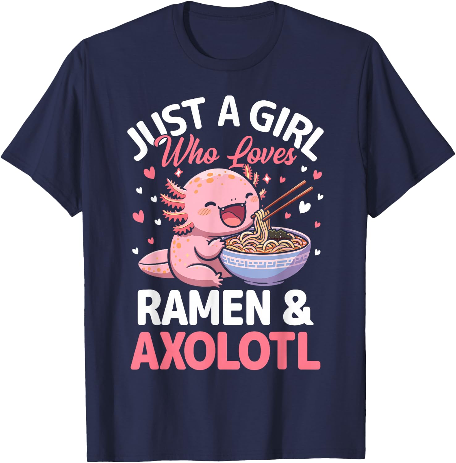 Kawaii Axolotl Lover Just a Girl Who Loves Ramen and Axolotl T-Shirt - T-Shirt | Navy