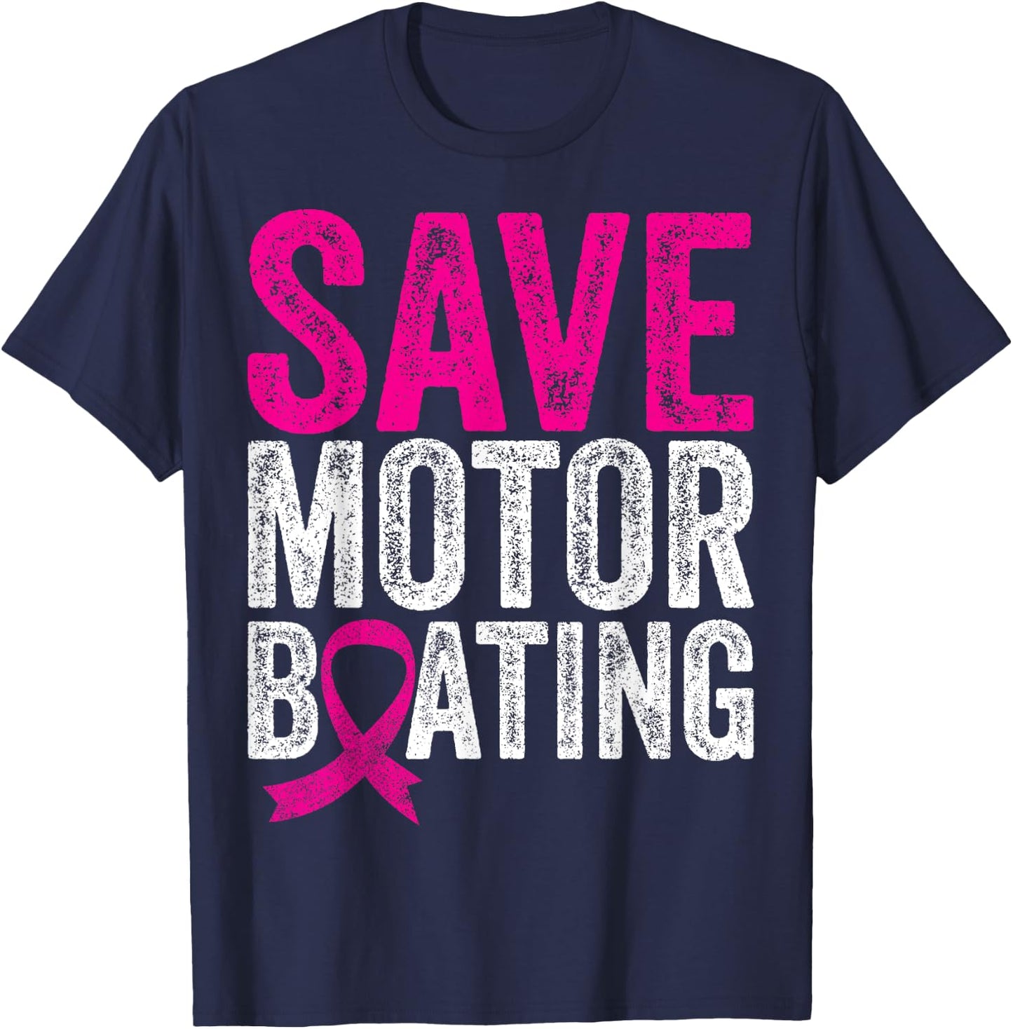 Save Motorboating Funny Breast Cancer Awareness T-Shirt - T-Shirt | Navy