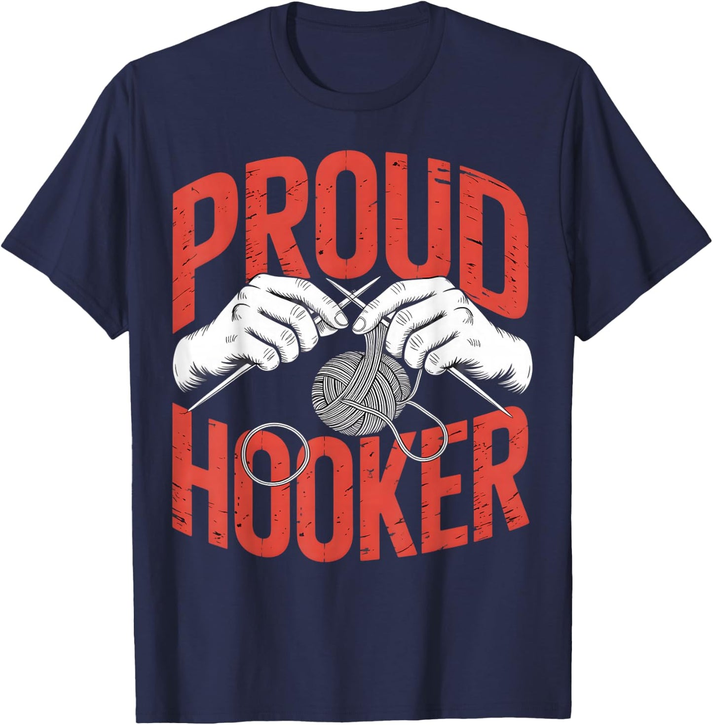 Proud Hooker Crochet Knitting Sarcastic Humor T-Shirt - T-Shirt | Navy