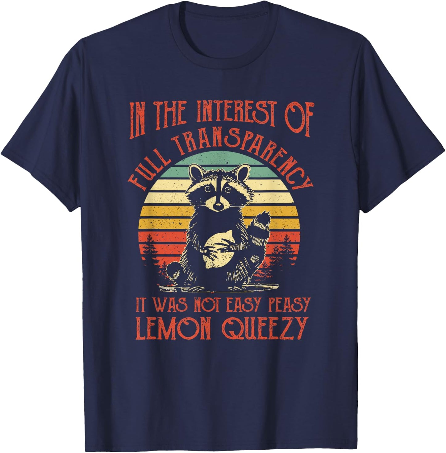 In The Interest of Full Transparency Funny Sarcastic Raccoon T-Shirt - T-Shirt | Navy